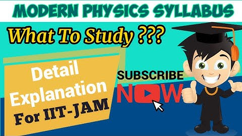 IIT JAM PHYSICS SYLLABUS 2021(FOR JEST AND ALL MSc ENTRANCE)