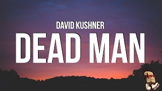 Video thumbnail of "David Kushner - Dead Man (Lyrics)"