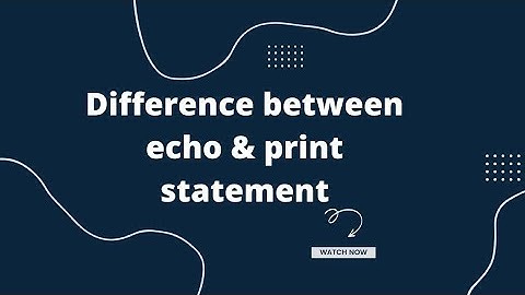 Difference between echo & print statement in Php