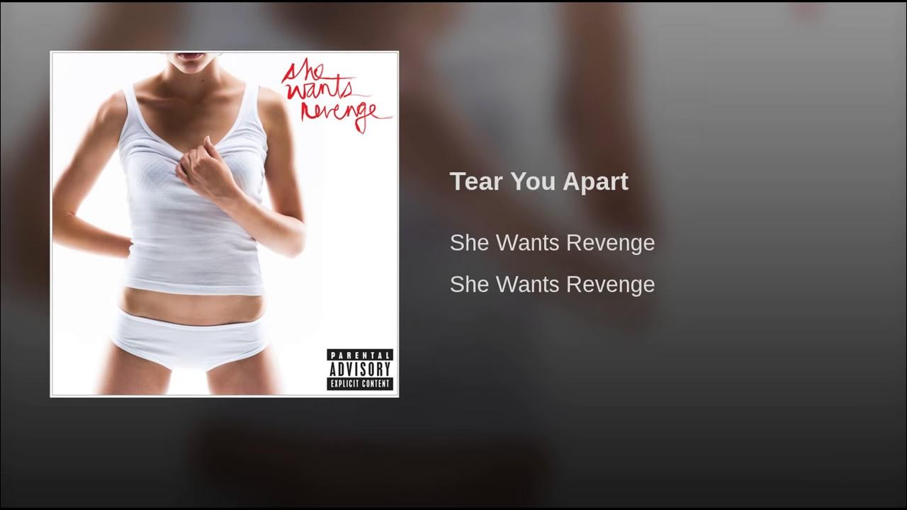 She wants на русском. Tear you Apart. Tear you Apart she wants. She wants Revenge tear you. Группа she wants Revenge.