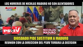 ULTIMA HORA! Diosdado pide sustituir a MADURO reunion esta semana con la direccion del PSUV