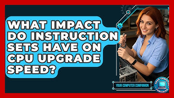 What Impact Do Instruction Sets Have On CPU Upgrade Speed? - Your Computer Companion