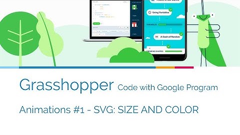 【Code with Google】Grasshopper - Animations #1 - SVG: SIZE AND COLOR