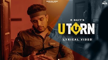 R NAIT Song : U Turn (Lyrical) | Ft. Shipra Goyal | Punjabi songs 2023 | Sad Punjabi Beats