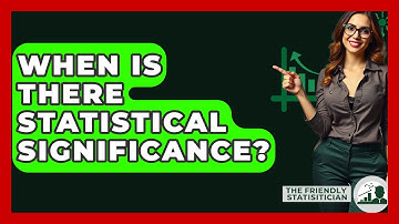 When Is There Statistical Significance? - The Friendly Statistician