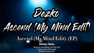 Dezko -Ascend (My Mind Edit)