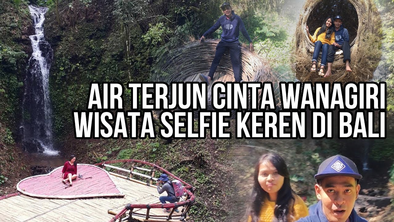 Air Terjun Cinta Wanagiri Wisata Selfie Keren  di  Bali  