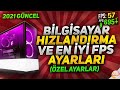 Bilgisayar Hızlandırma ve En İyi FPS Ayarları - 2021 GÜNCEL