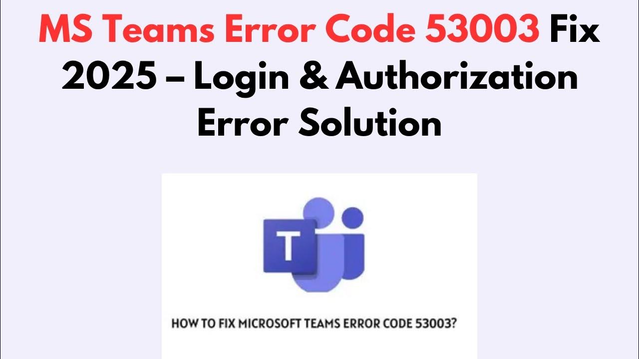 MS Teams Error Code 53003 Fix 2025 – Login & Authorization Error ...