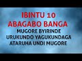 IBINTU 10 ABAGABO BANGA MUGORE IYO UBIKOZE IGIHE URUKUNDO UMUGABO YAGUKUNDAGA ARWIHERA UNDI