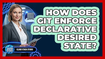 How Does Git Enforce Declarative Desired State?