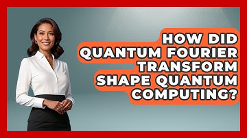 How Did Quantum Fourier Transform Shape Quantum Computing? - Quantum Tech Explained