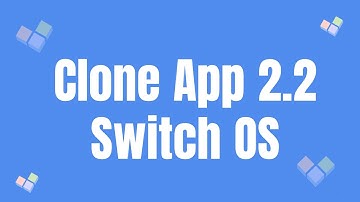 Clone App version 2.2—Switch OS teaching