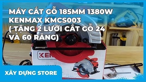 MÁY CẮT GỖ 185MM 1380W KENMAX KMCS003 | TẶNG 2 LƯỠI CẮT 24 VÀ 60 RĂNG
