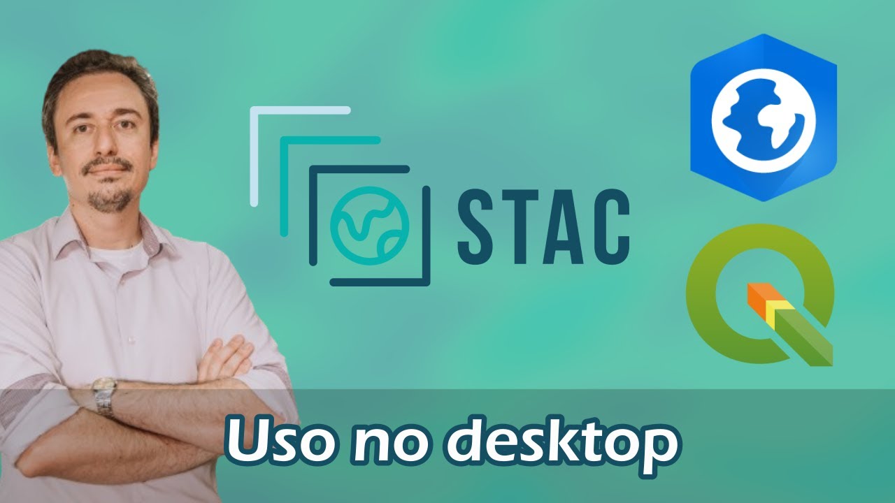 STAC: Uso no QGIS e ArcGIS Pro