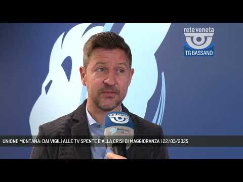 UNIONE MONTANA: DAI VIGILI ALLE TV SPENTE E ALLA CRISI DI MAGGIORANZA | 22/03/2025