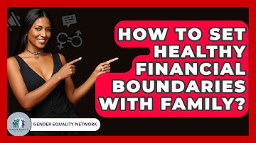 How To Set Healthy Financial Boundaries With Family? - Gender Equality Network