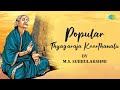 Popular thyagaraja keerthanalu by ms subbulakshmi  nagumomu  hecharika  divine  carnatic music
