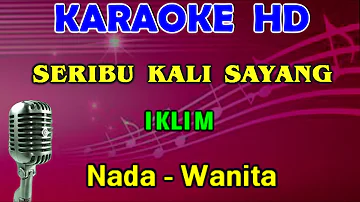 SERIBU KALI SAYANG - Iklim | KARAOKE Nada Wanita G=DO