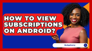 How To View Subscriptions On Android? - Be App Savvy