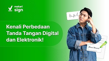 Tanda Tangan Digital atau Elektronik? Tonton Video Ini, Langsung Paham Bedanya!