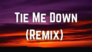 Tie Me Down (Gomez Lx Remix) (Lyrics)