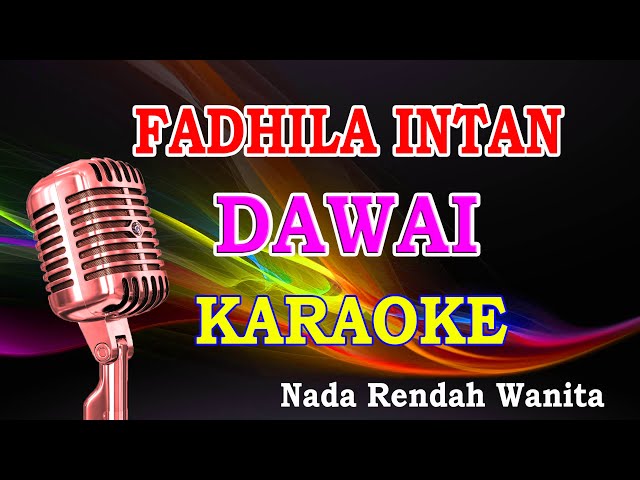 DAWAI - FADHILA INTAN NADA RENDAH WANITA (KARAOKE) Turun 1 1/2 Nada class=