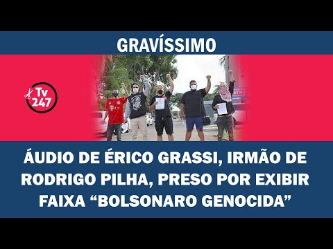 ÁUDIO DO IRMÃO DE RODRIGO PILHA, PRESO POR EXIBIR FAIXA 'BOLSONARO GENOCIDA' | Cortes 247