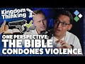 1st Perspective on Violence: The Bible Condones It | Kingdom Thinking Highlights