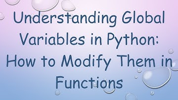 Understanding Global Variables in Python: How to Modify Them in Functions