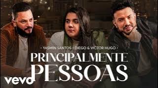 Principalmente Pessoas - Yasmin Santos - Diego & Victor Hugo