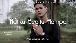 Ramadhan Sitorus - Hatiku Begitu Hampa (Official Music Video)