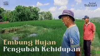 EMBUNG HUJAN PENGUBAH KEHIDUPAN | PELESTARI