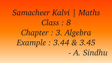 8th Maths Samacheer | Chapter 3 | Algebra | Example 3.44 & 3.45