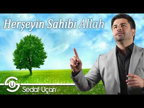 Sedat Uçan - Herşeyin Sahibi Allah / Müziksiz Sade İlahi 2019 Yeni