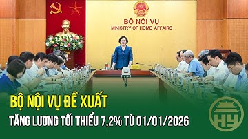 Bộ Nội vụ đề xuất tăng lương tối thiểu 7,2% từ 01/01/2026