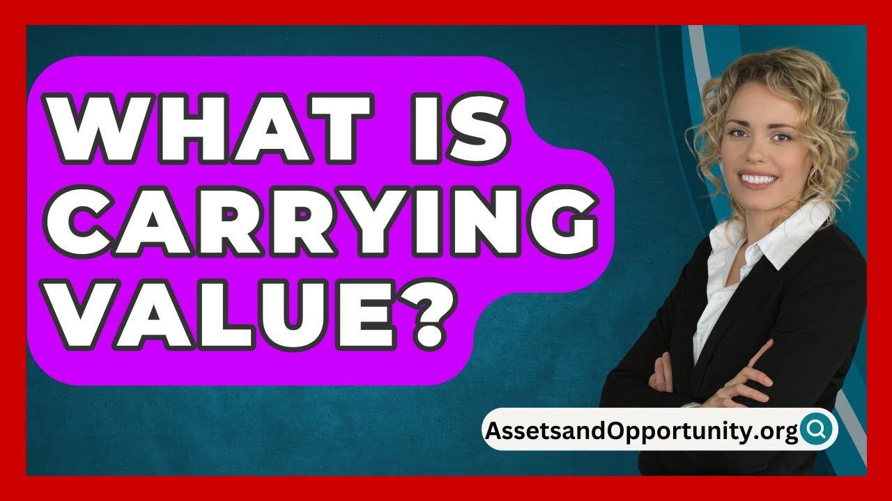 What Is Carrying Value AssetsandOpportunity YouTube What Is Carrying Value AssetsandOpportunity YouTube