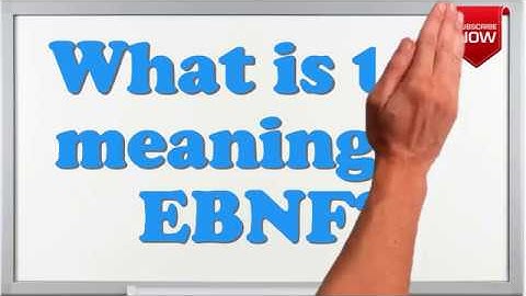 What is the full form of EBNF?