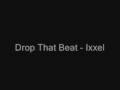 Drop That Beat - Ixxel