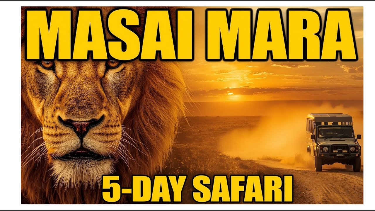 “5 Days in Maasai Mara: The Ultimate Safari Experience!” Bucket List Travel 2025.