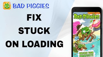 How To Fix And Solve Stuck On Loading On Bad Piggies App | Final Solution
