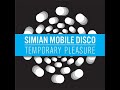 Off The Map ft Jamie Lidell - Simian Mobile Disco