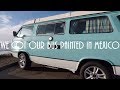 Getting our VW bus painted in Mexico