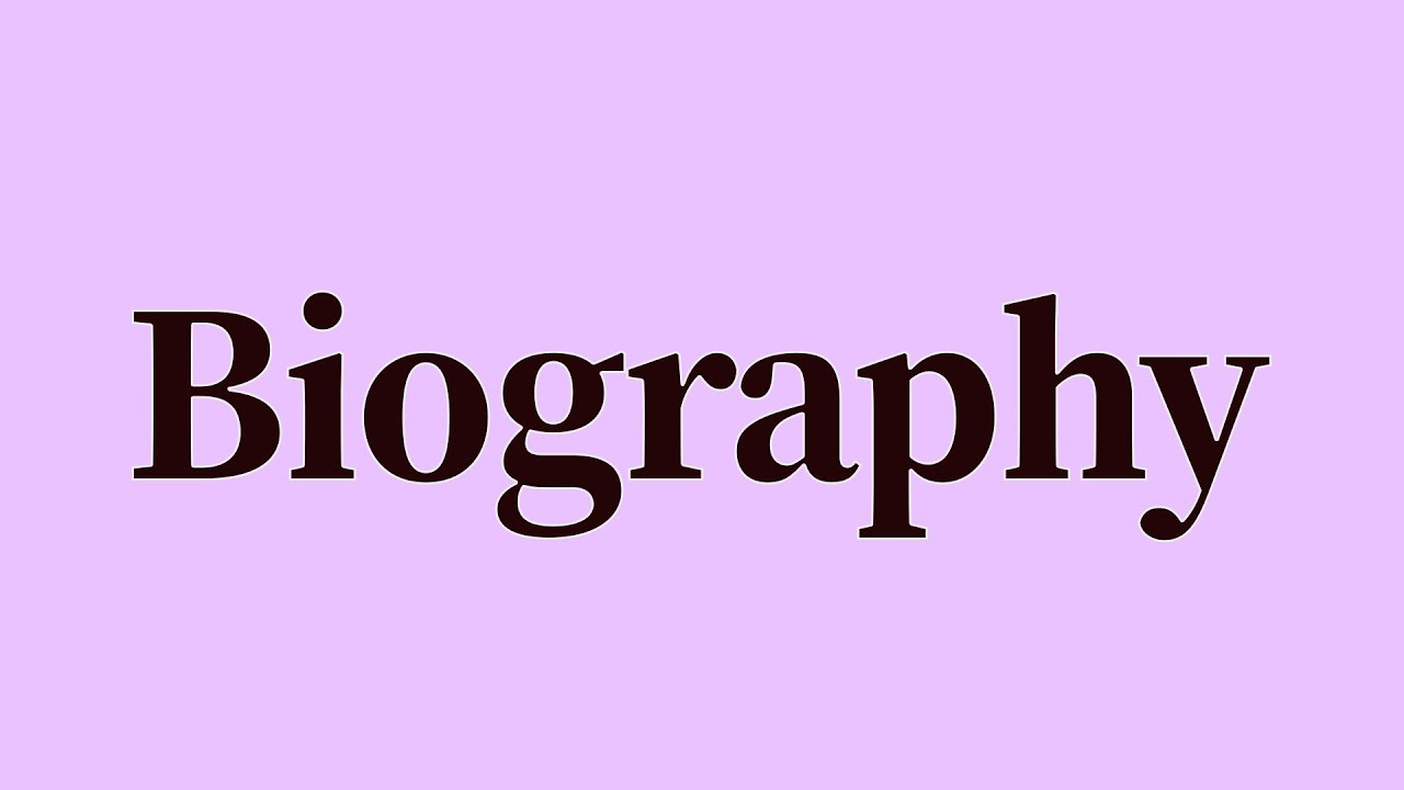 meaning of biography and pronunciation