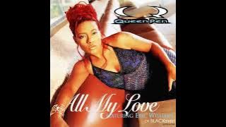 Queen Pen Feat Eric Williams - All My Love ( Radio Edit )                                      *****