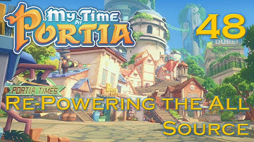 My Time at Portia - 48 - Re Powering the All Source