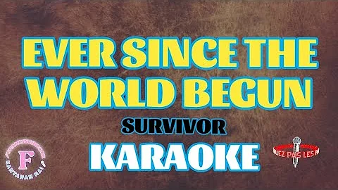 EVER SINCE THE WORLD BEGUN/SURVIVOR/KARAOKE