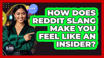 How Does Reddit Slang Make You Feel Like An Insider? - SlangXplained