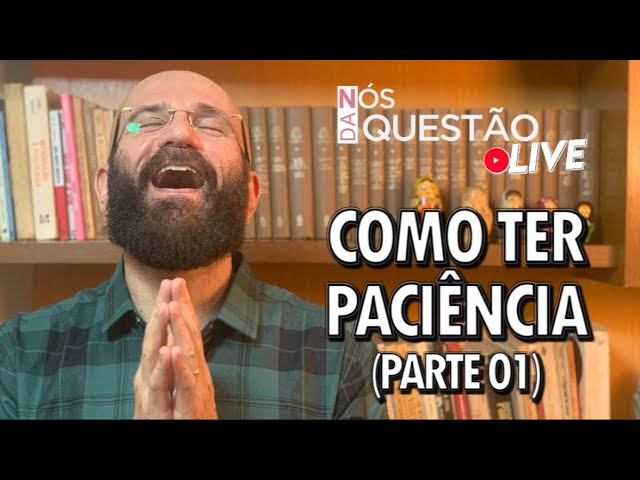 VOCÊ É IMPACIENTE? SAIBA COMO MELHORAR A PACIÊNCIA 