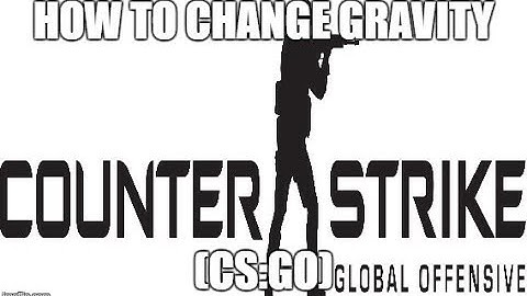 How To Change Gravity (CS:GO)